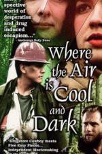 Watch Where the Air Is Cool and Dark Alluc