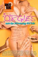 Watch Orgies and the Meaning of Life Alluc