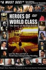 Watch Heroes of World Class The Story of the Von Erichs and the Rise and Fall of World Class Championship Wrestling Alluc