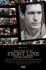 Watch Which Way Is the Front Line from Here The Life and Time of Tim Hetherington Alluc