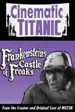 Watch Cinematic Titanic: Frankenstein\'s Castle of Freaks Alluc