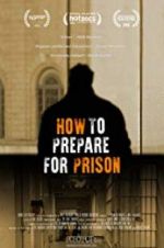 Watch How to Prepare For Prison Alluc