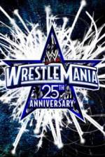 Watch The 25th Anniversary of WrestleMania (A.K.A. WrestleMania 25 ) Alluc