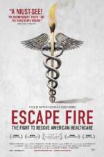 Watch Escape Fire The Fight to Rescue American Healthcare Alluc