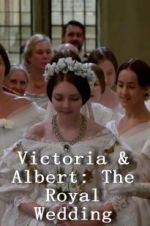 Watch Victoria & Albert: The Royal Wedding Alluc