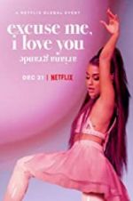 Watch Ariana Grande: Excuse Me, I Love You Alluc