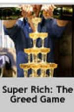 Watch Super Rich: The Greed Game Alluc