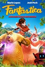 Watch Fantastica: A Boonie Bears Adventure Alluc
