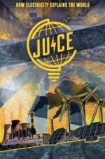 Watch Juice: How Electricity Explains The World Alluc