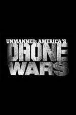 Watch Unmanned: America's Drone Wars Alluc