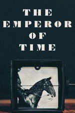 Watch The Emperor of Time Alluc