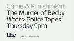Watch The Murder of Becky Watts: Police Tapes Alluc
