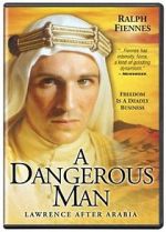Watch A Dangerous Man: Lawrence After Arabia Alluc