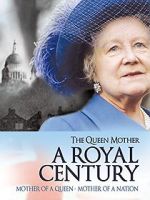Watch The Queen Mother: A Royal Century Alluc