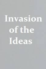 Watch Invasion of the Ideas Alluc