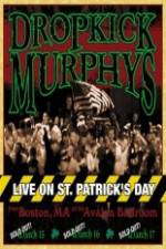 Watch Dropkick Murphys - Live On St Patrick'S Day Alluc
