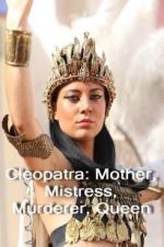 Watch Cleopatra: Mother, Mistress, Murderer, Queen Alluc