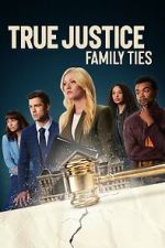 Watch True Justice: Family Ties Alluc