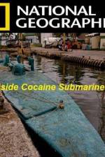 Watch National Geographic Inside Cocaine Submarines Alluc