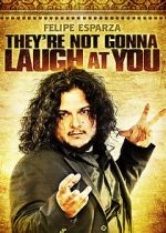 Watch Felipe Esparza: They\'re Not Gonna Laugh At You Alluc