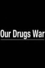 Watch Our Drugs War Alluc