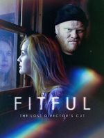 Watch Fitful: The Lost Director\'s Cut Alluc