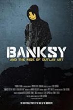 Watch Banksy and the Rise of Outlaw Art Alluc