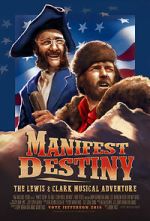 Watch Manifest Destiny: The Lewis & Clark Musical Adventure Alluc