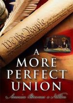 Watch A More Perfect Union: America Becomes a Nation Alluc