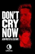 Watch Don\'t Cry Now Alluc