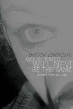 Watch Brock Enright Good Times Will Never Be the Same Alluc