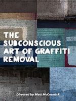 Watch The Subconscious Art of Graffiti Removal Alluc