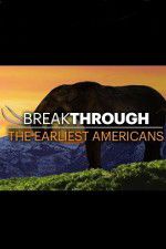 Watch Breakthrough: The Earliest Americans Alluc