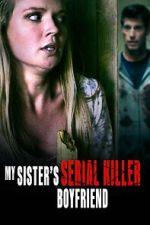 Watch My Sister\'s Serial Killer Boyfriend Alluc