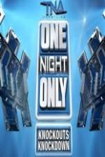 Watch TNA One Night Only Knockouts Knockdown Alluc