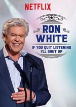 Watch Ron White: If You Quit Listening, I\'ll Shut Up Alluc