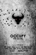Watch Occupy: The Movie Online Alluc