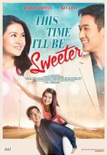 Watch This Time I\'ll Be Sweeter Alluc