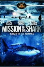 Watch Mission of the Shark The Saga of the USS Indianapolis Alluc