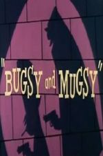 Watch Bugsy and Mugsy Alluc