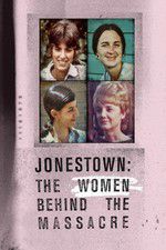 Watch Jonestown: The Women Behind the Massacre Alluc