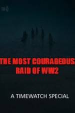 Watch The Most Courageous Raid of WWII Alluc