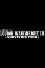 Watch Loudon Wainwright III: Surviving Twin Alluc