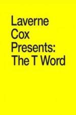 Watch Laverne Cox Presents: The T Word Alluc