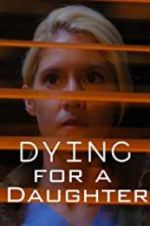 Watch Dying for A Daughter Alluc