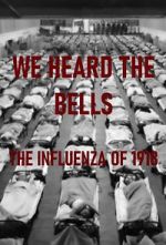 Watch We Heard the Bells: The Influenza of 1918 Alluc