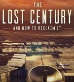 Watch The Lost Century: And How to Reclaim It Alluc