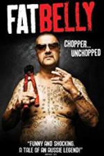 Watch Fatbelly: Chopper Unchopped Alluc