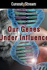 Watch Our Genes Under Influence Alluc