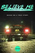 Watch Believe Me: The Abduction of Lisa McVey Alluc